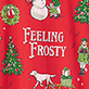 Holiday design with Santa, a smiling snowman, holly, a candy cane, and text reading "Feeling Frosty" on a red background